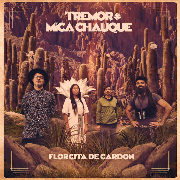 Tremor + Micaela Chauque “Florcita de cardón”